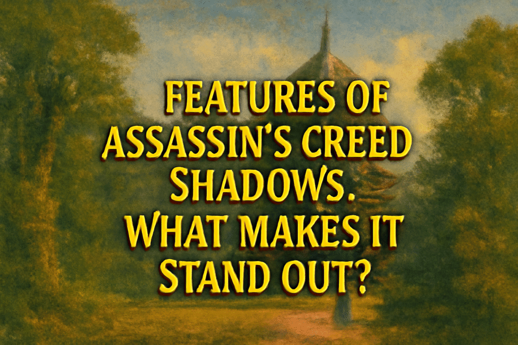 Features of Assassin’s Creed Shadows: What Makes It Stand Out?