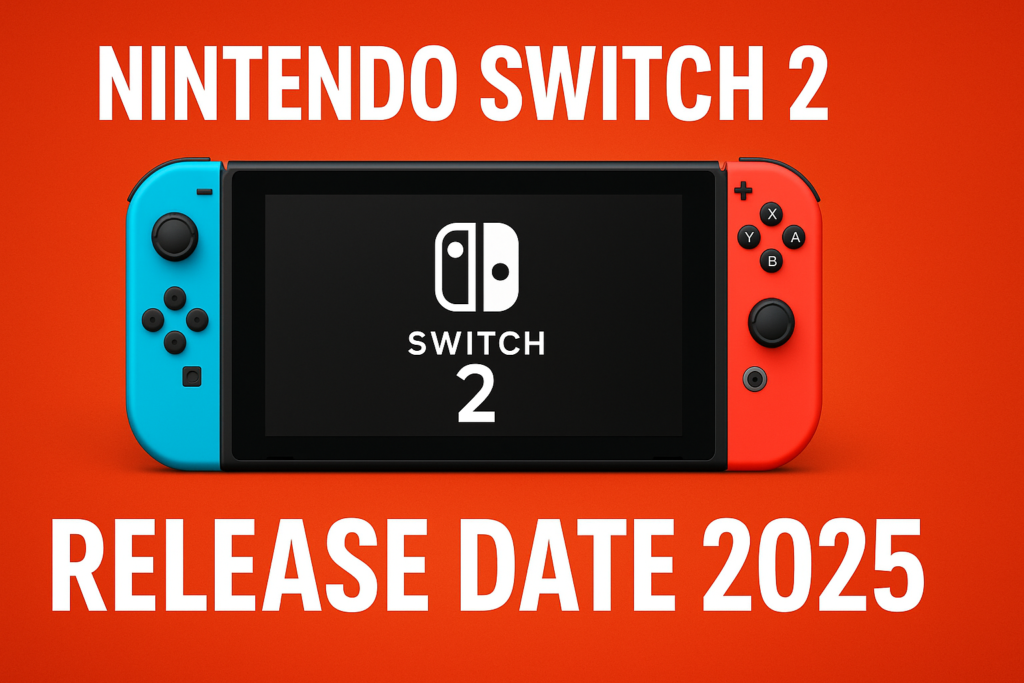 Nintendo Switch 2 Release Date 2025