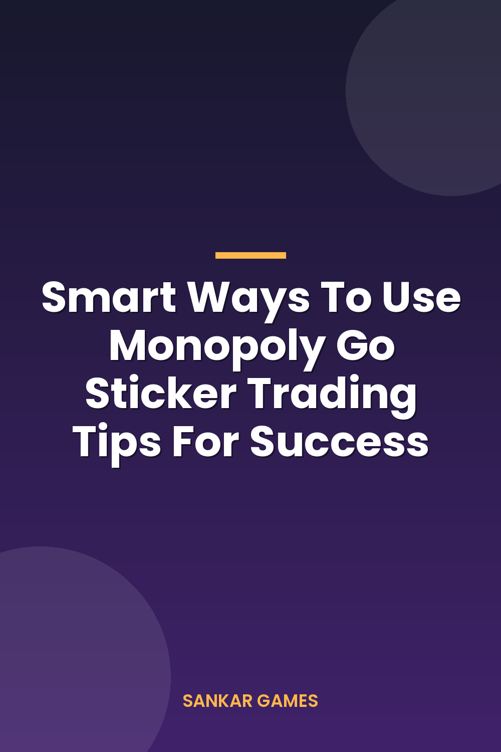 Smart Ways To Use Monopoly Go Sticker Trading Tips For Success