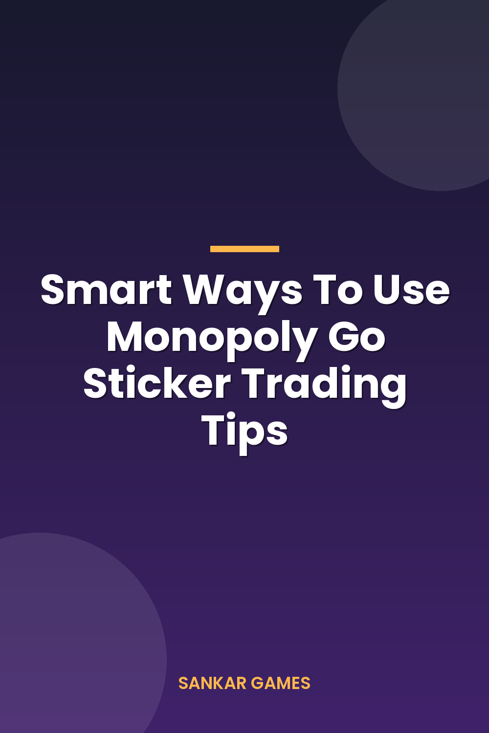 Smart Ways To Use Monopoly Go Sticker Trading Tips