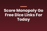 Score Monopoly Go Free Dice Links For Today 1 brainypress 4632 pBTDmf