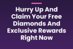 Hurry Up And Claim Your Free Diamonds And Exclusive Rewards Right Now 1 brainypress 4672 9lQk9k